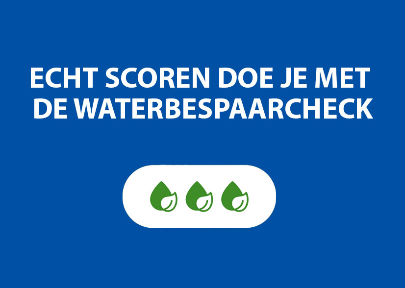 Echt scoren doe je met de waterbespaarcheck